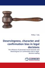 Deservingness, character and confirmation bias in legal decisions