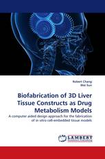 Biofabrication of 3D Liver Tissue Constructs as Drug Metabolism Models
