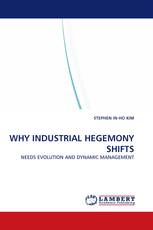 WHY INDUSTRIAL HEGEMONY SHIFTS