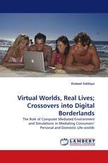Virtual Worlds, Real Lives; Crossovers into Digital Borderlands