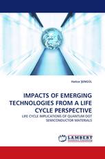 IMPACTS OF EMERGING TECHNOLOGIES FROM A LIFE CYCLE PERSPECTIVE