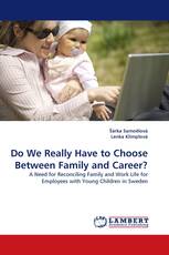 Do We Really Have to Choose Between Family and Career?