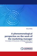 A phenomenological perspective on the work of the marketing manager