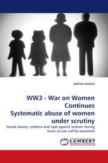 WW3 - War on Women Continues Systematic abuse of women under scrutiny