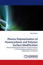 Plasma Polymerization of Fluorocarbons and Polymer Surface Modification