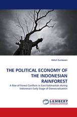 THE POLITICAL ECONOMY OF THE INDONESIAN RAINFOREST