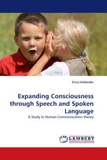 Expanding Consciousness through Speech and Spoken Language