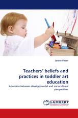 Teachers'' beliefs and practices in toddler art education