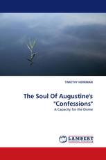 The Soul Of Augustine''s "Confessions"