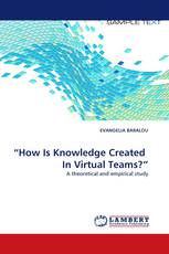 “How Is Knowledge Created  In Virtual Teams?”