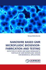 NANOWIRE BASED GMR MICROFLUIDIC BIOSENSOR- FABRICATION AND TESTING