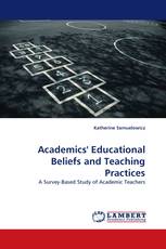 Academics'' Educational Beliefs and Teaching Practices