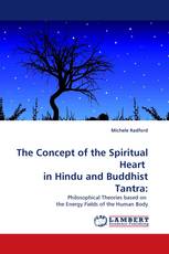 The Concept of the Spiritual Heart  in Hindu and Buddhist Tantra: