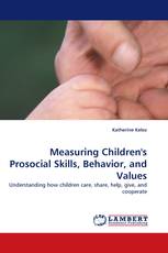 Measuring Children''s Prosocial Skills, Behavior, and Values