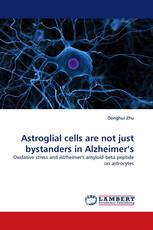 Astroglial cells are not just bystanders in Alzheimer''s