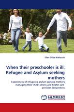 When their preschooler is ill: Refugee and Asylum seeking mothers