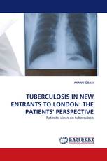 TUBERCULOSIS IN NEW ENTRANTS TO LONDON: THE PATIENTS'' PERSPECTIVE