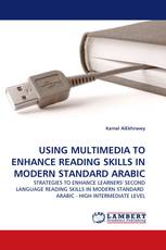 USING MULTIMEDIA TO ENHANCE READING SKILLS IN MODERN STANDARD ARABIC