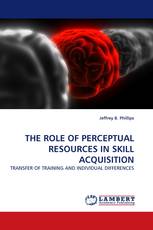 THE ROLE OF PERCEPTUAL RESOURCES IN SKILL ACQUISITION