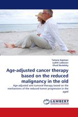 Age-adjusted cancer therapy based on the reduced malignancy in the old
