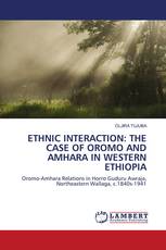 ETHNIC INTERACTION: THE CASE OF OROMO AND AMHARA IN WESTERN ETHIOPIA