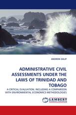 ADMINISTRATIVE CIVIL ASSESSMENTS UNDER THE LAWS OF TRINIDAD AND TOBAGO