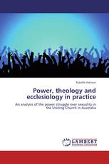 Power, theology and ecclesiology in practice