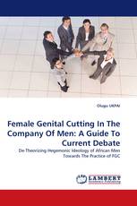 Female Genital Cutting In The Company Of Men: A Guide To Current Debate