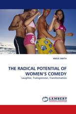 THE RADICAL POTENTIAL OF WOMEN’S COMEDY