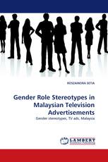 Gender Role Stereotypes in Malaysian Television Advertisements