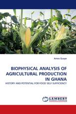 BIOPHYSICAL ANALYSIS OF AGRICULTURAL PRODUCTION IN GHANA