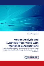 Motion Analysis and Synthesis from Video with Multimedia Applications