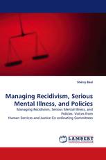 Managing Recidivism, Serious Mental Illness, and Policies