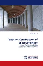 Teachers'' Construction of Space and Place