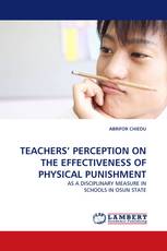 TEACHERS’ PERCEPTION ON THE EFFECTIVENESS OF PHYSICAL PUNISHMENT