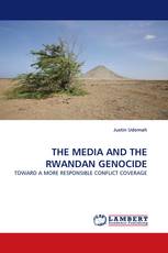 THE MEDIA AND THE RWANDAN GENOCIDE