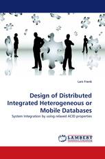 Design of Distributed Integrated Heterogeneous or Mobile Databases