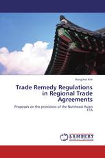 Trade Remedy Regulations in Regional Trade Agreements