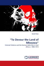 “To Devour the Land of Mkwawa”