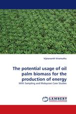 The potential usage of oil palm biomass for the production of energy