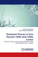 Dominant Themes In Ezra Pound''s 1930s And 1940s Cantos