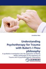 Understanding Psychotherapy for Trauma with Buber''s I-Thou philosophy