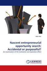 Nascent entrepreneurial opportunity search: Accidental or purposeful?