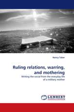 Ruling relations, warring, and mothering