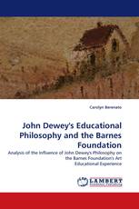 John Dewey''s Educational Philosophy and the Barnes Foundation