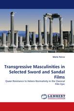 Transgressive Masculinities in Selected Sword and Sandal Films