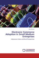 Electronic Commerce Adoption in Small Medium Entreprises