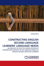 CONSTRUCTING ENGLISH SECOND LANGUAGE LEARNERS'' LANGUAGE NEEDS