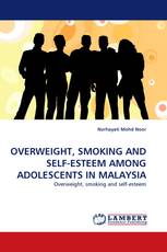 OVERWEIGHT, SMOKING AND SELF-ESTEEM AMONG ADOLESCENTS IN MALAYSIA