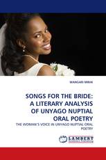 SONGS FOR THE BRIDE: A LITERARY ANALYSIS OF UNYAGO NUPTIAL ORAL POETRY